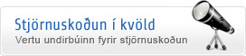 Stjörnuskoðun í kvöld - Vertu undirbúinn fyrir stjörnuskoðun