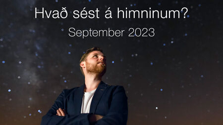 Hvað sést á stjörnuhimninum í september 2023